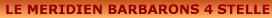 LE MERIDIEN BARBARONS 4 STELLE